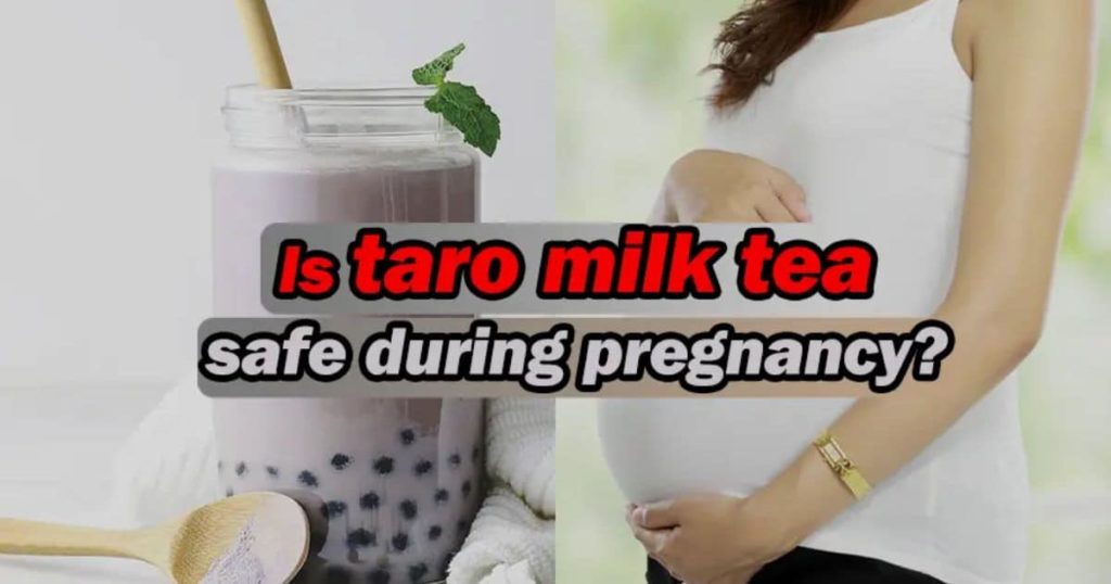 Benefits of Drinking Taro milk tea During Pregnancy