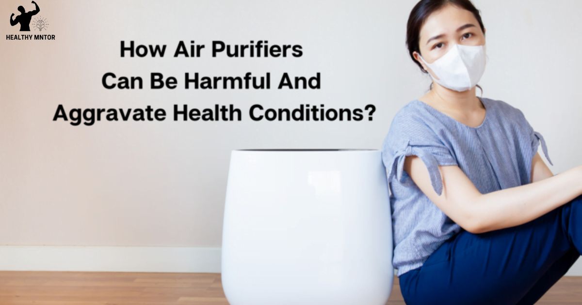 how-air-purifiers-can-be-harmful-and-aggravate-health-conditions?